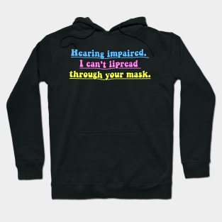 Hearing impaired, i can't lipread trough your mask Hoodie